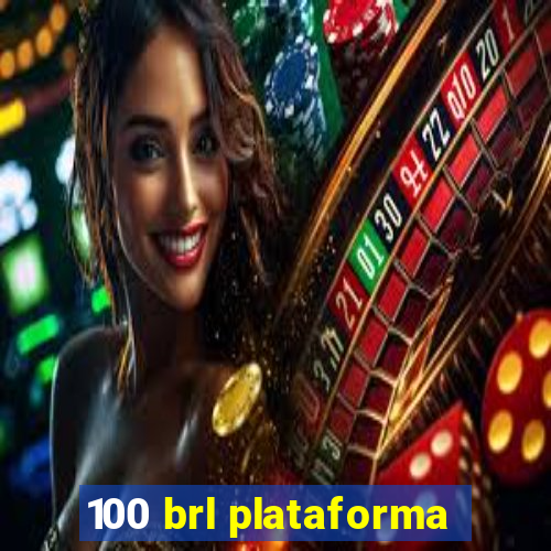 100 brl plataforma